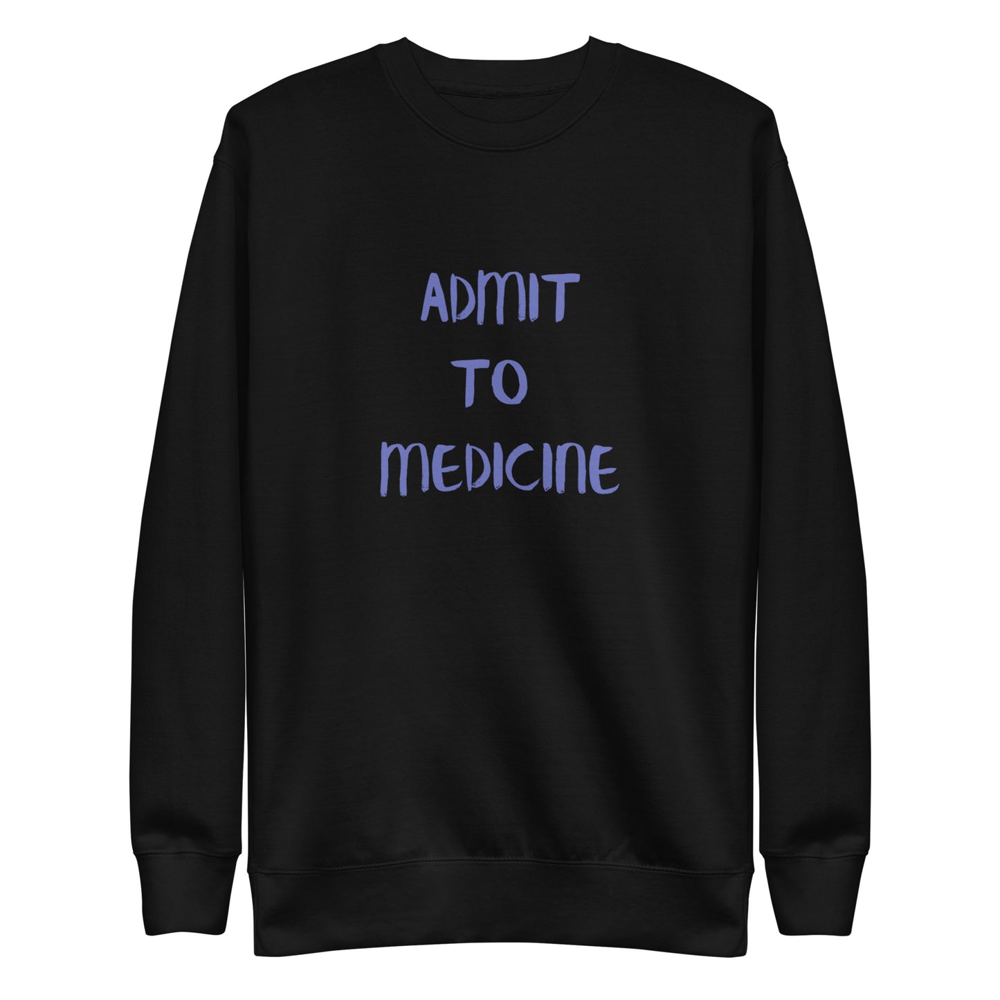 Medical Lingo Sweatshirts: Admit to Medicine
