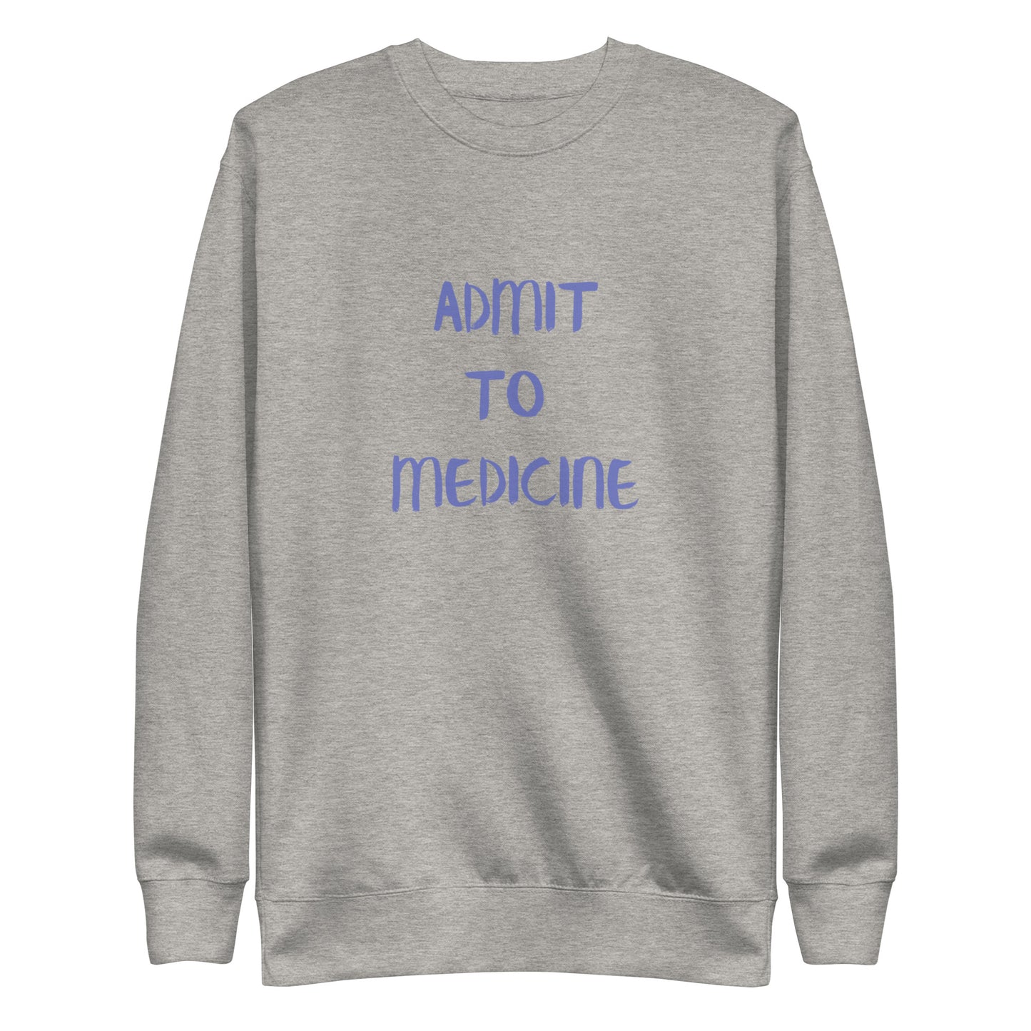 Medical Lingo Sweatshirts: Admit to Medicine
