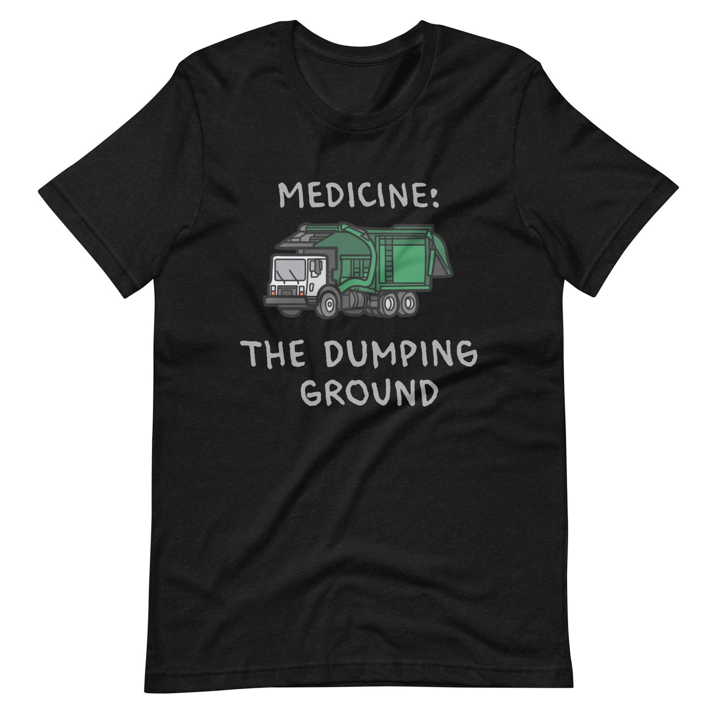 Graphic Tee, Dumping Ground, Internal Medicine, Funny Doctor Shirt, Medical Student, Funny Nurse Shirt, Funny Resident Shirt, Doctor, Physician, Resident, Nurse, PA, NP, Medical Student